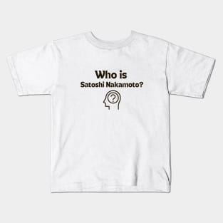 Who is Satoshi? Kids T-Shirt